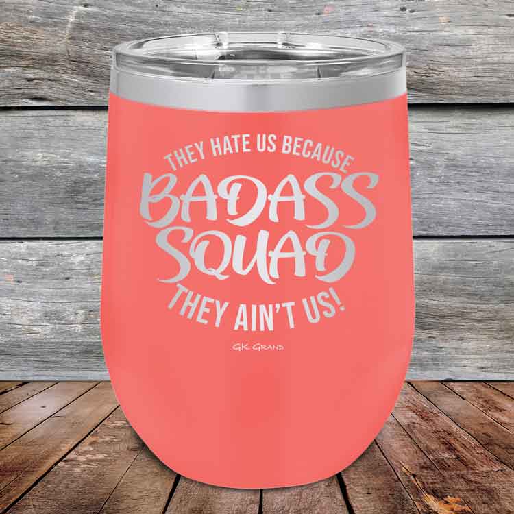 BADASS SQUAD they hate us because they ain't us - 12 oz Powder Coated Etched Tumbler