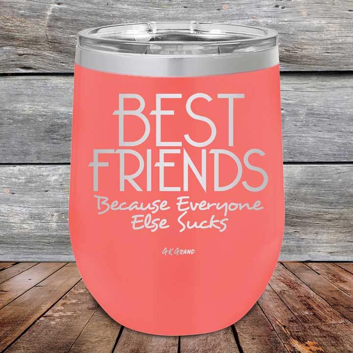 Best Friends Because Everyone Else Sucks - Powder Coated Etched Tumbler - GK GRAND GIFTS