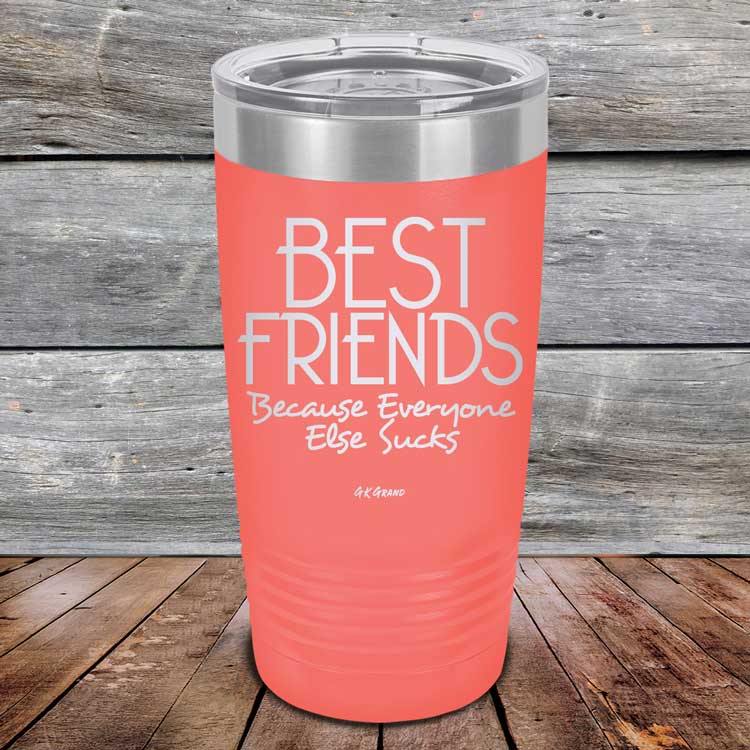 Best Friends Because Everyone Else Sucks - Powder Coated Etched Tumbler - GK GRAND GIFTS