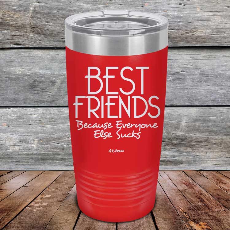 Best Friends Because Everyone Else Sucks - Powder Coated Etched Tumbler - GK GRAND GIFTS