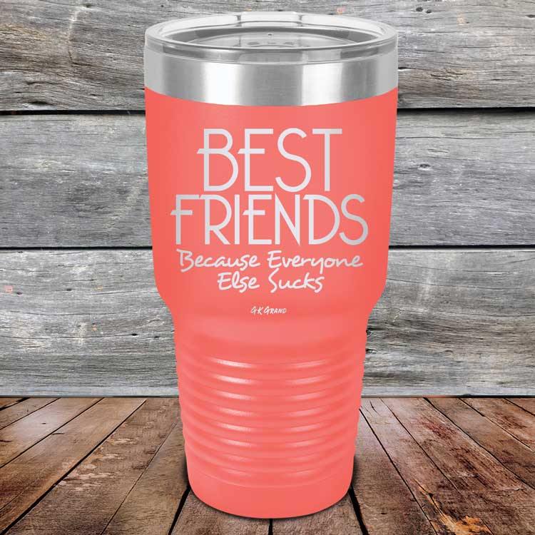 Best Friends Because Everyone Else Sucks - Powder Coated Etched Tumbler - GK GRAND GIFTS