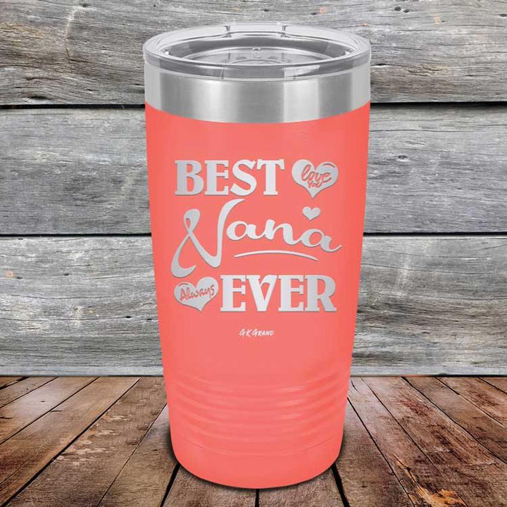 Best Nana Ever Love You Always -Powder Coated Etched Tumbler - GK GRAND GIFTS