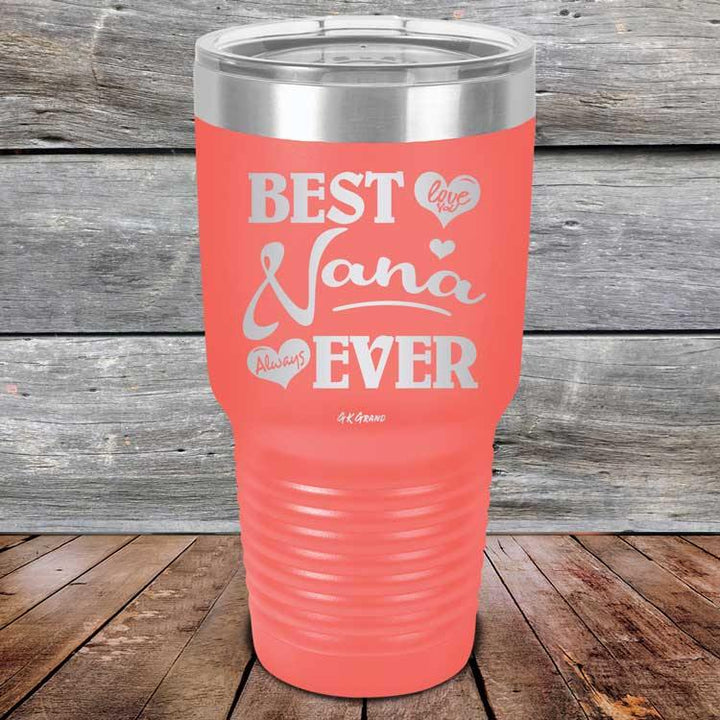 Best Nana Ever Love You Always -Powder Coated Etched Tumbler - GK GRAND GIFTS