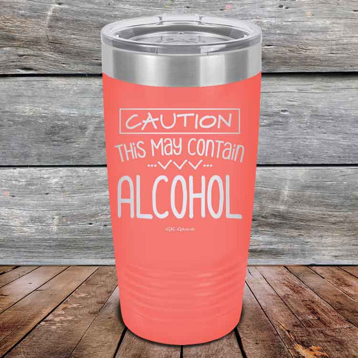 Caution This May Contain Alcohol - Powder Coated Etched Tumbler