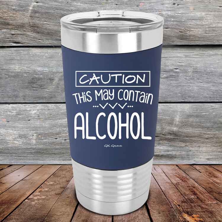 Caution This May Contain Alcohol - Premium Silicone Wrapped Engraved Tumbler