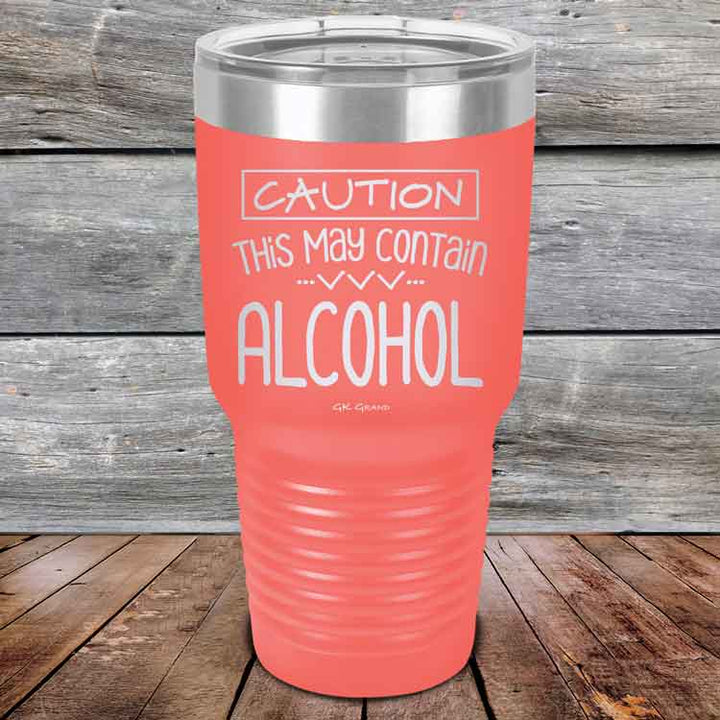 Caution This May Contain Alcohol - Powder Coated Etched Tumbler