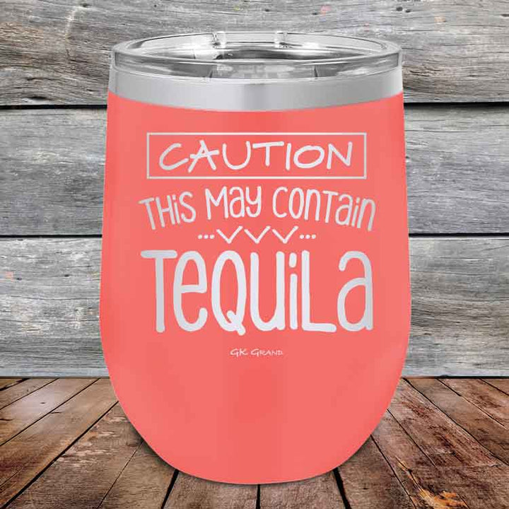 CAUTION This May Contain Tequila - Powder Coated Etched Tumbler