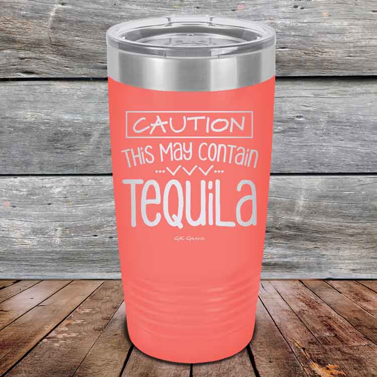 CAUTION This May Contain Tequila - Powder Coated Etched Tumbler