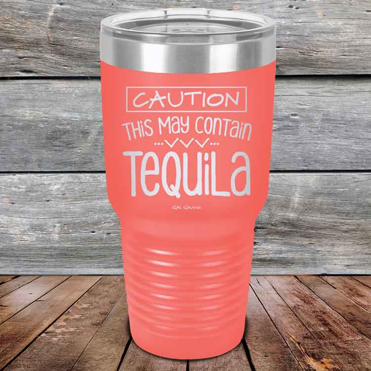 CAUTION This May Contain Tequila - Powder Coated Etched Tumbler