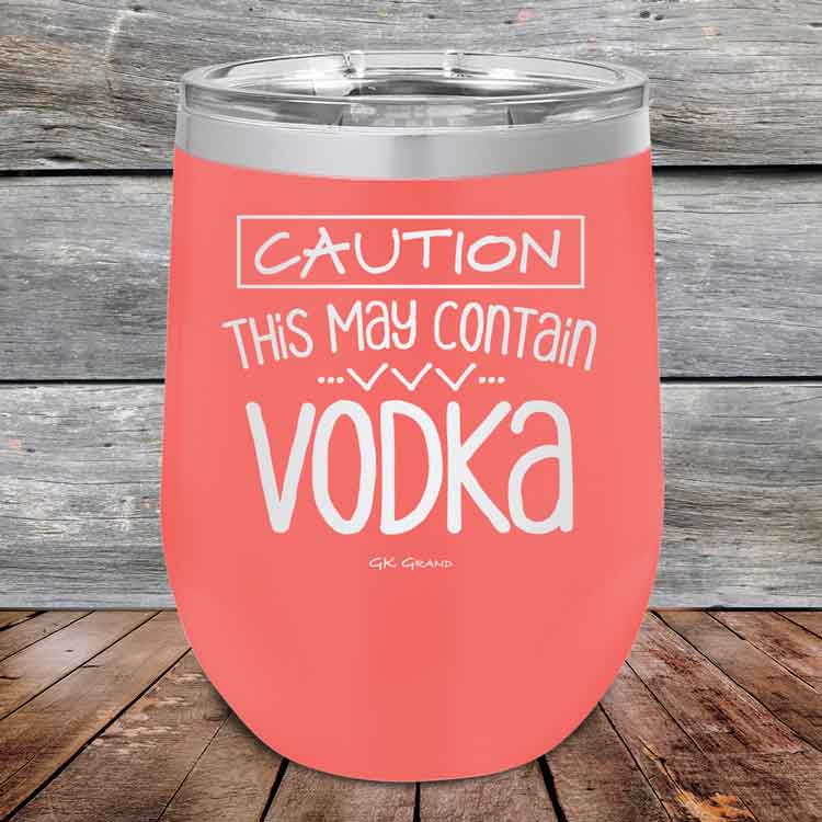 Caution This May Contain Vodka - Powder Coated Etched Tumbler