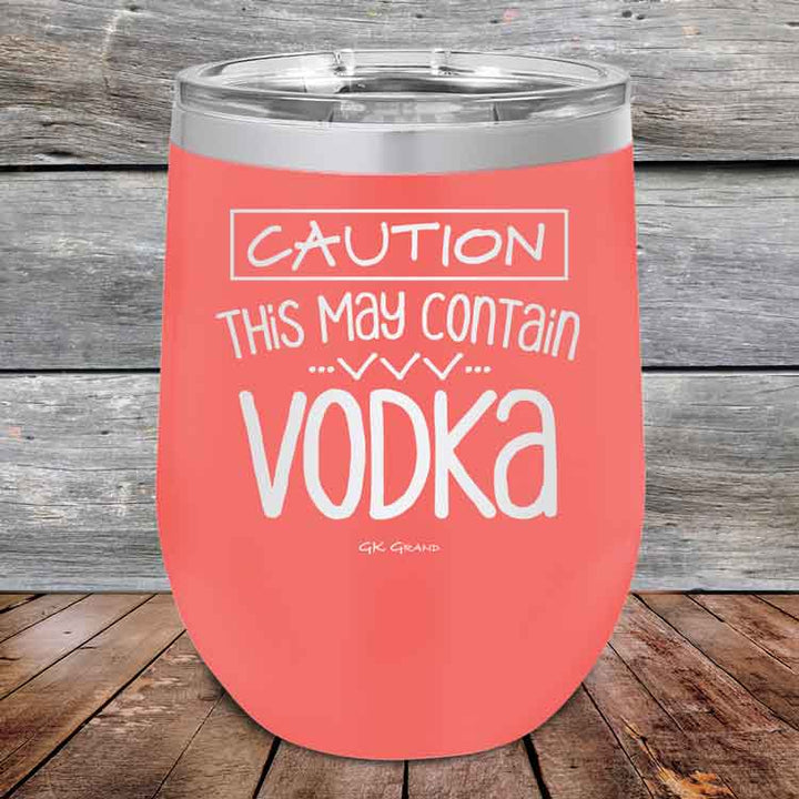 Caution This May Contain Vodka - Powder Coated Etched Tumbler