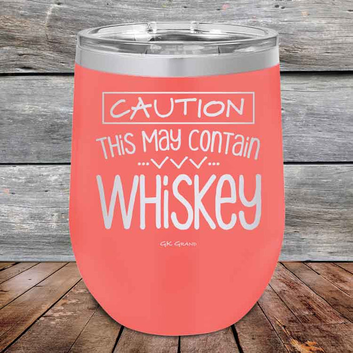 CAUTION This May Contain Whiskey - Powder Coated Etched Tumbler