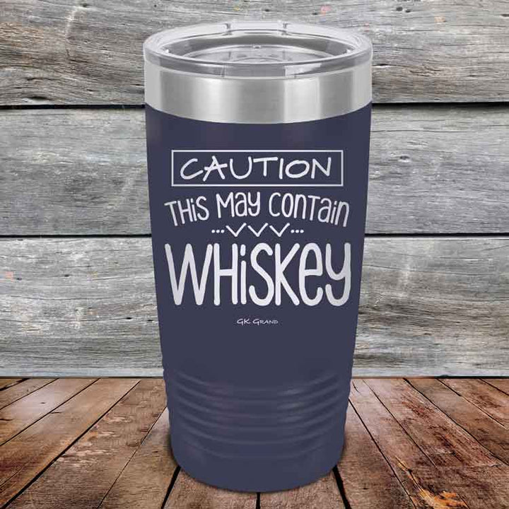 CAUTION This May Contain Whiskey - Powder Coated Etched Tumbler