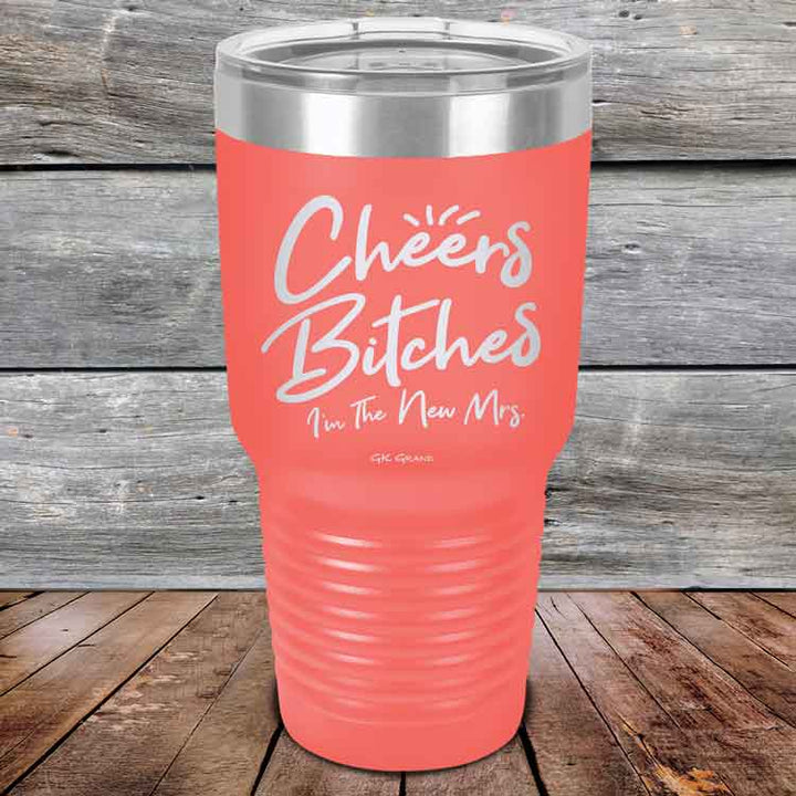 Cheers Bitches I'm the New Mrs. - Powder Coated Etched Tumbler