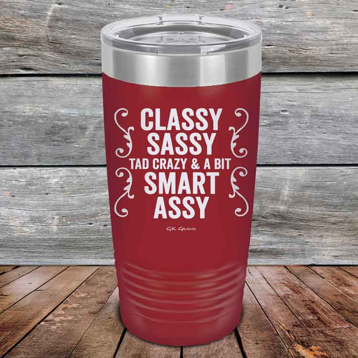 Classy Sassy Tad Crazy & A Bit Smart Assy. - Powder Coated Etched Tumbler