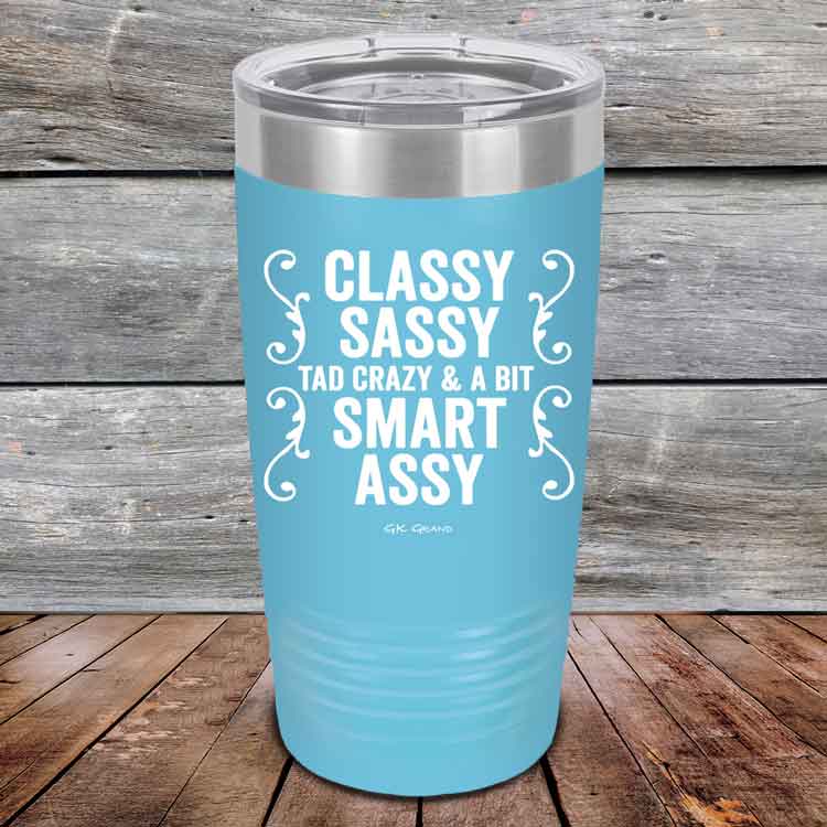 Classy Sassy Tad Crazy & A Bit Smart Assy. - Powder Coated Etched Tumbler