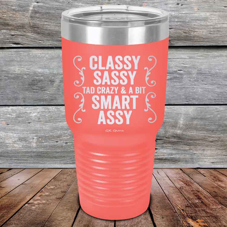 Classy Sassy Tad Crazy & A Bit Smart Assy. - Powder Coated Etched Tumbler