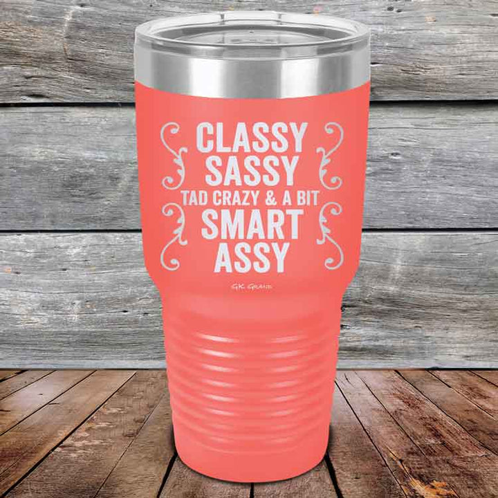 Classy Sassy Tad Crazy & A Bit Smart Assy. - Powder Coated Etched Tumbler