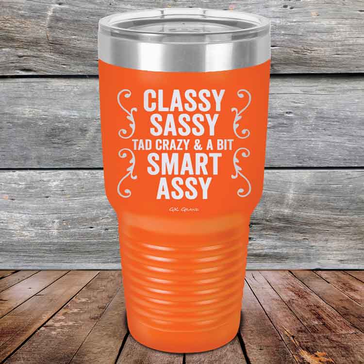 Classy Sassy Tad Crazy & A Bit Smart Assy. - Powder Coated Etched Tumbler