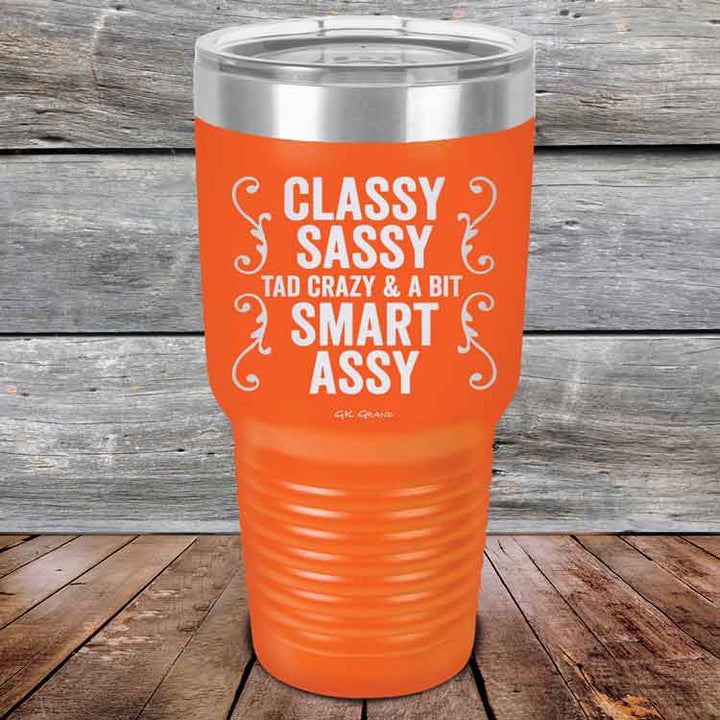 Classy Sassy Tad Crazy & A Bit Smart Assy. - Powder Coated Etched Tumbler