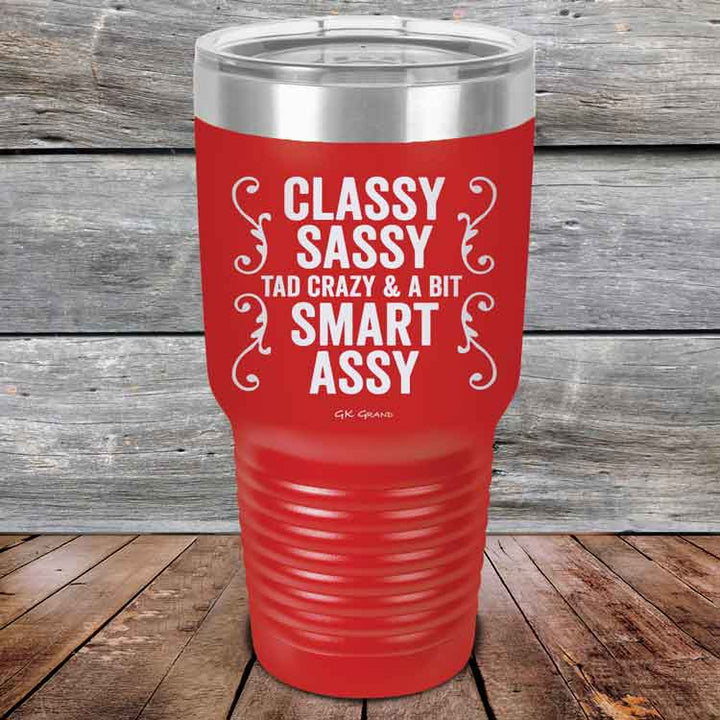Classy Sassy Tad Crazy & A Bit Smart Assy. - Powder Coated Etched Tumbler