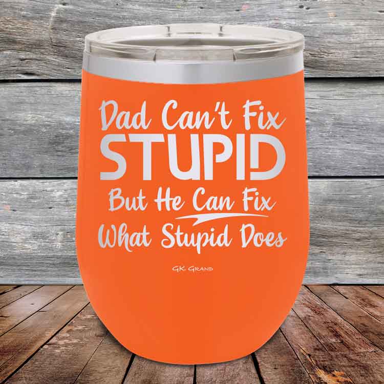 Dad Can't Fix Stupid But He Can Fix What Stupid Does - Powder Coated Etched Tumbler