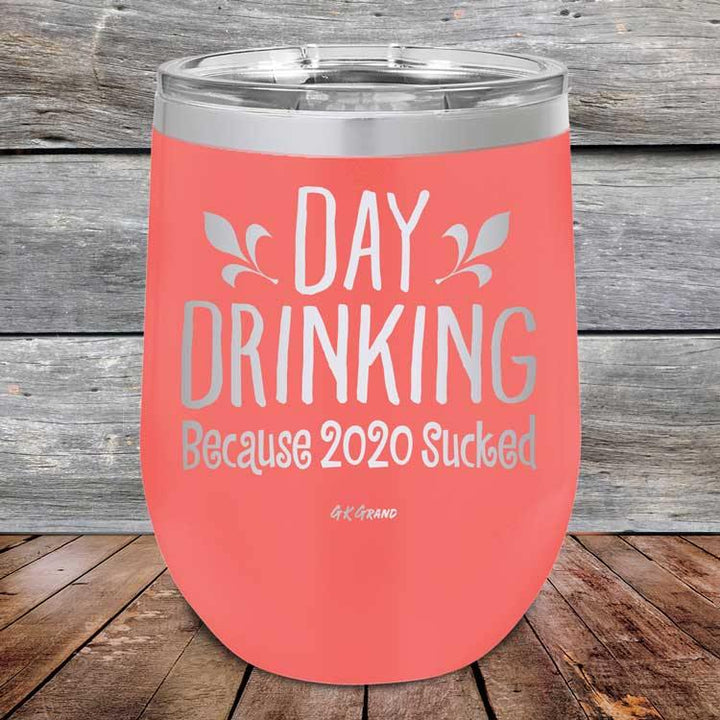 Day Drinking Because 2020 Sucked - Powder Coated Etched Tumbler - GK GRAND GIFTS