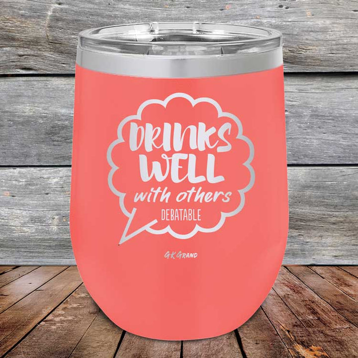 Drinks Well With Others Debatable - Powder Coated Etched Tumbler