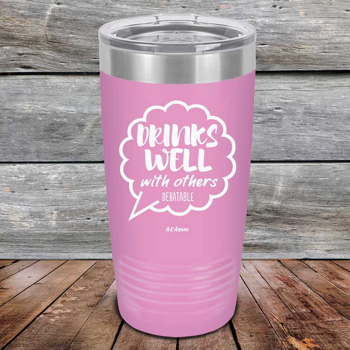 Drinks Well With Others Debatable - Powder Coated Etched Tumbler