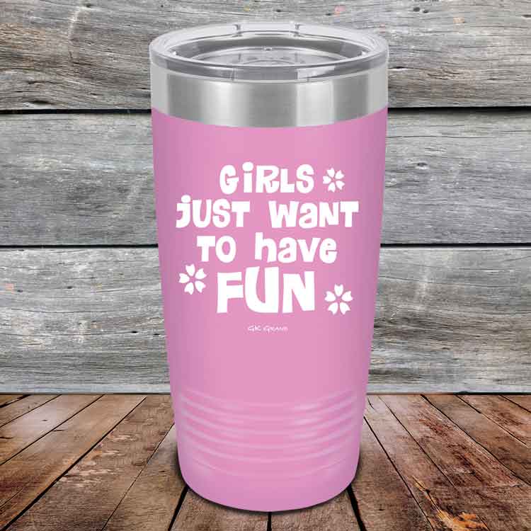 Girls Just Want to Have Fun - Powder Coated Etched Tumbler