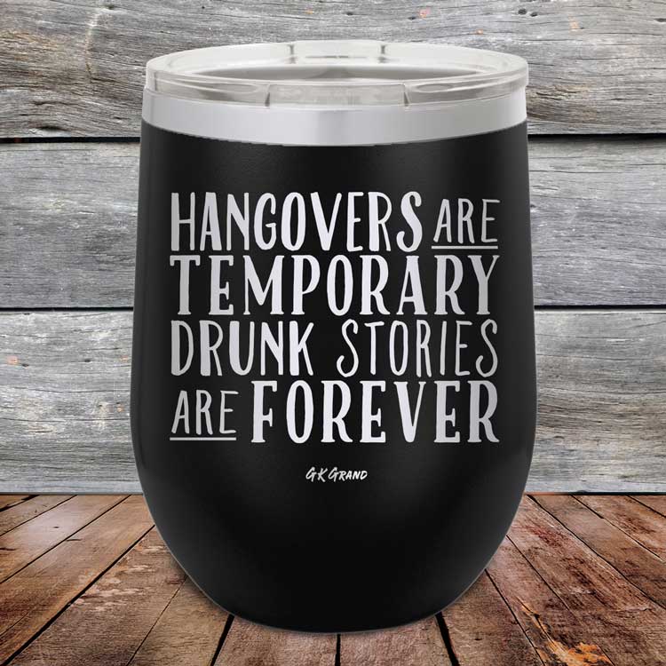 Hangovers Are Temporary Drunk Stories Are Forever - Powder Coated Etched Tumbler