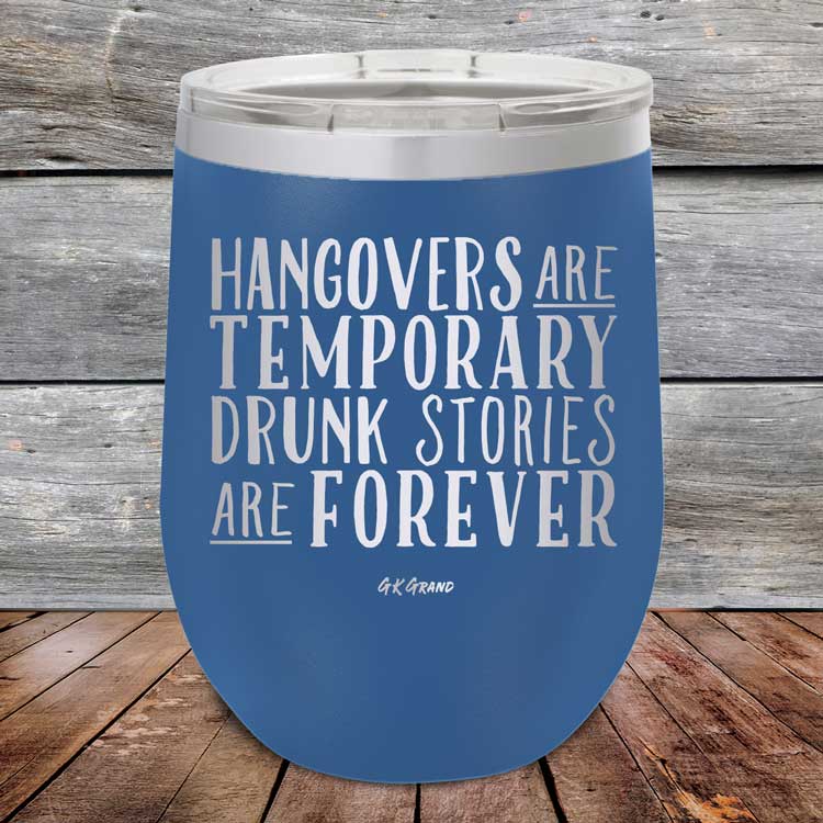Hangovers Are Temporary Drunk Stories Are Forever - Powder Coated Etched Tumbler