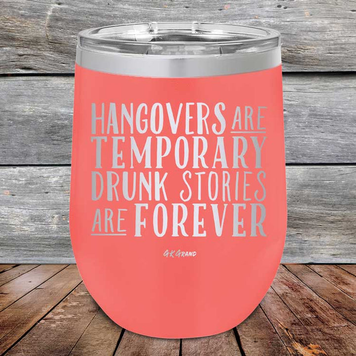 Hangovers Are Temporary Drunk Stories Are Forever - Powder Coated Etched Tumbler