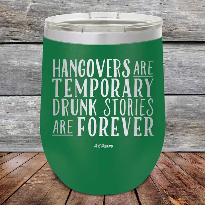 Hangovers Are Temporary Drunk Stories Are Forever - Powder Coated Etched Tumbler