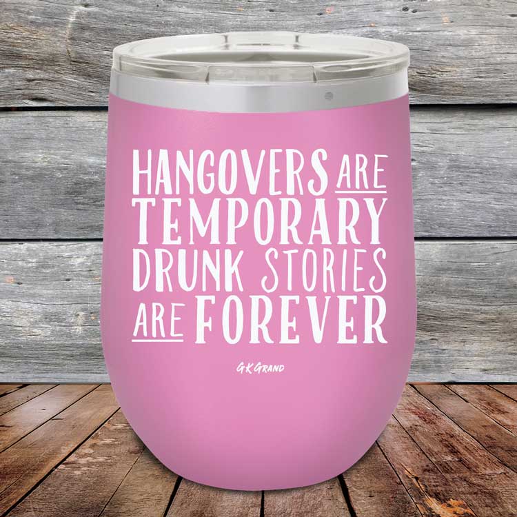 Hangovers Are Temporary Drunk Stories Are Forever - Powder Coated Etched Tumbler