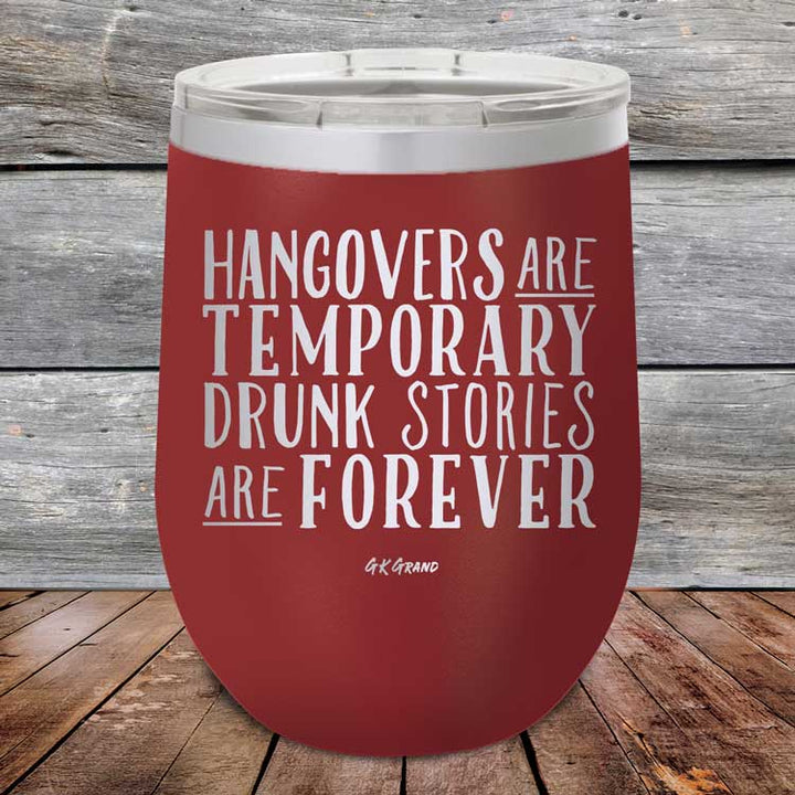 Hangovers Are Temporary Drunk Stories Are Forever - Powder Coated Etched Tumbler