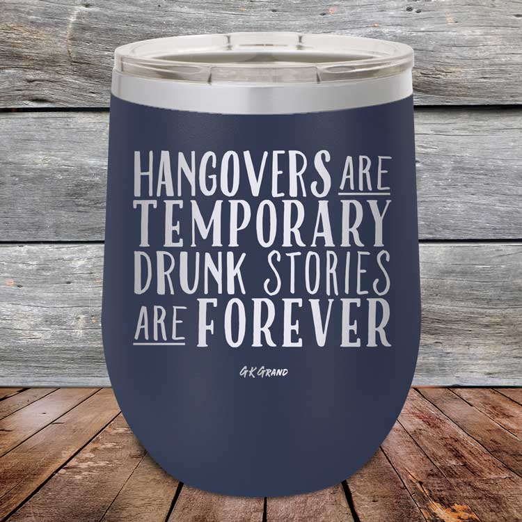 Hangovers Are Temporary Drunk Stories Are Forever - Powder Coated Etched Tumbler