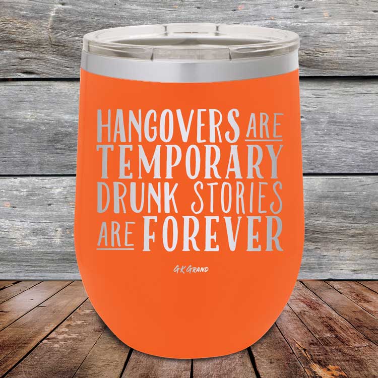 Hangovers Are Temporary Drunk Stories Are Forever - Powder Coated Etched Tumbler