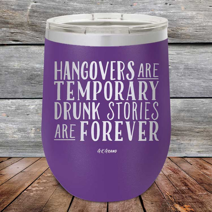 Hangovers Are Temporary Drunk Stories Are Forever - Powder Coated Etched Tumbler