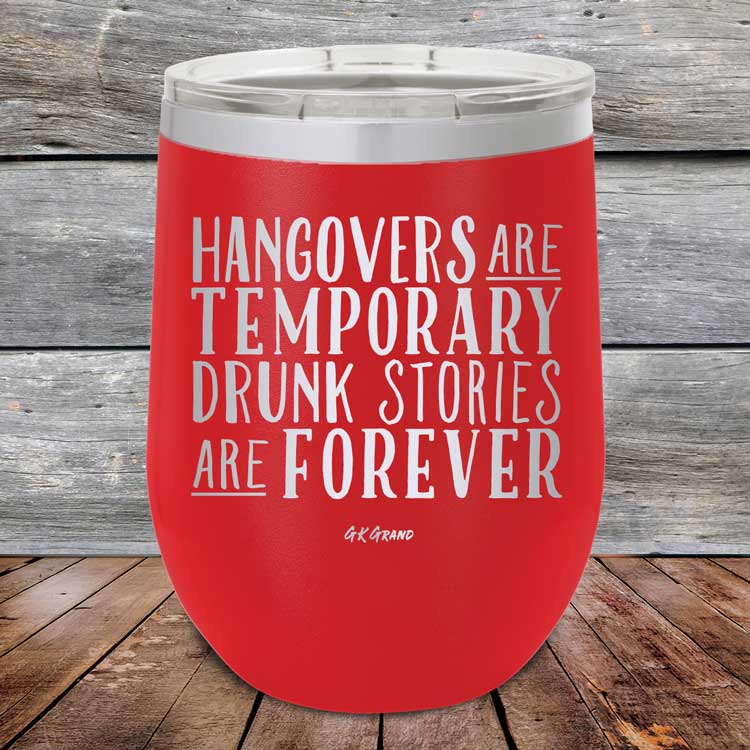 Hangovers Are Temporary Drunk Stories Are Forever - Powder Coated Etched Tumbler