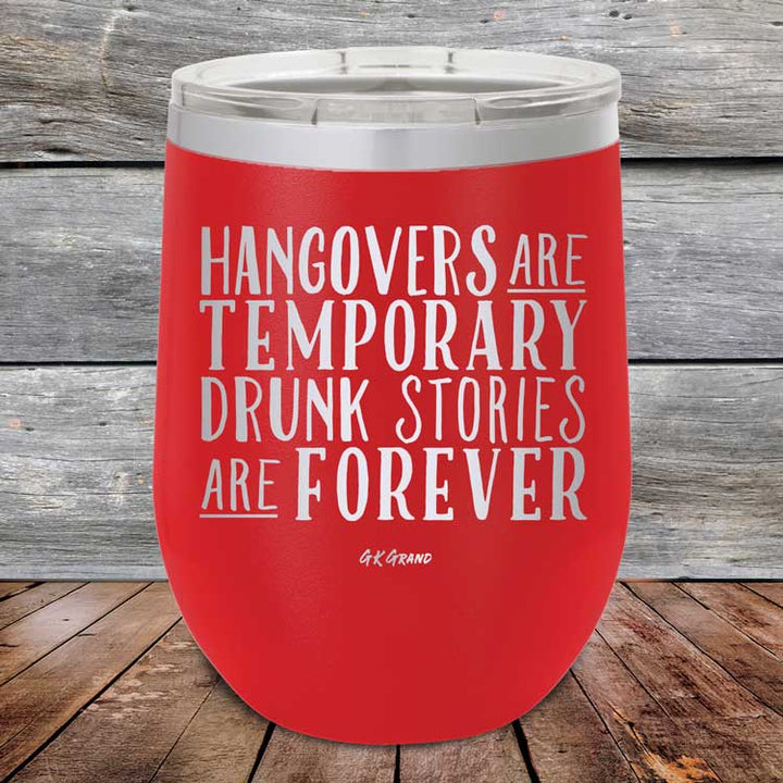 Hangovers Are Temporary Drunk Stories Are Forever - Powder Coated Etched Tumbler