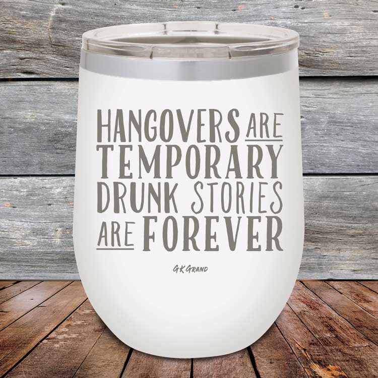 Hangovers Are Temporary Drunk Stories Are Forever - Powder Coated Etched Tumbler