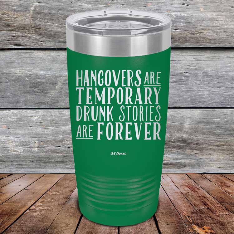 Hangovers Are Temporary Drunk Stories Are Forever - Powder Coated Laser Etched Tumbler