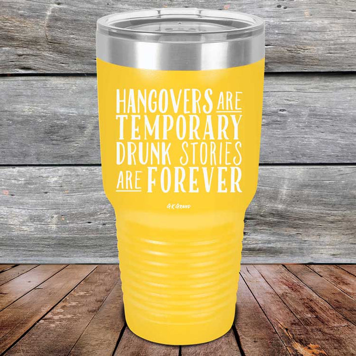 Hangovers Are Temporary Drunk Stories Are Forever - Powder Coated Laser Etched Tumbler