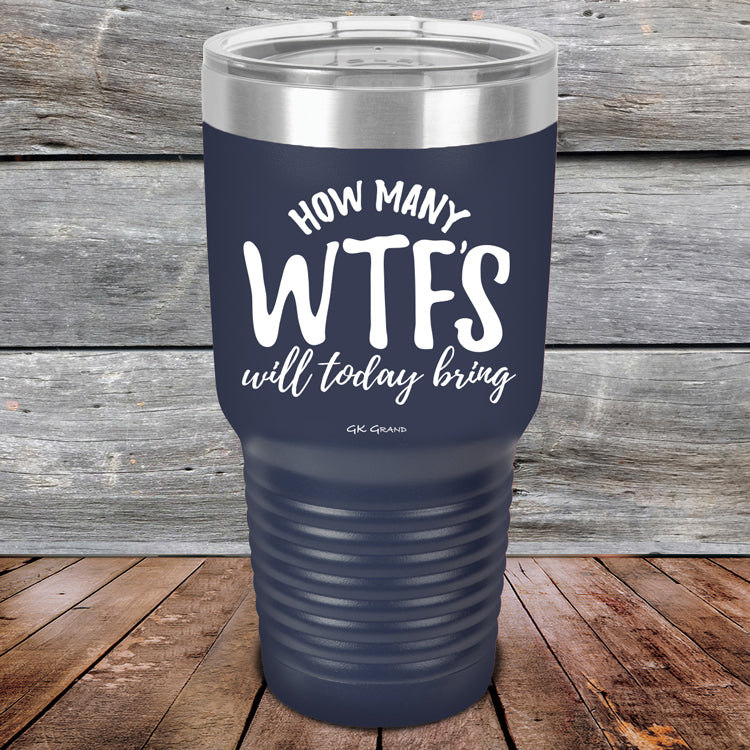 How Many WTFS Will Today Bring - Powder Coated Etched Tumbler