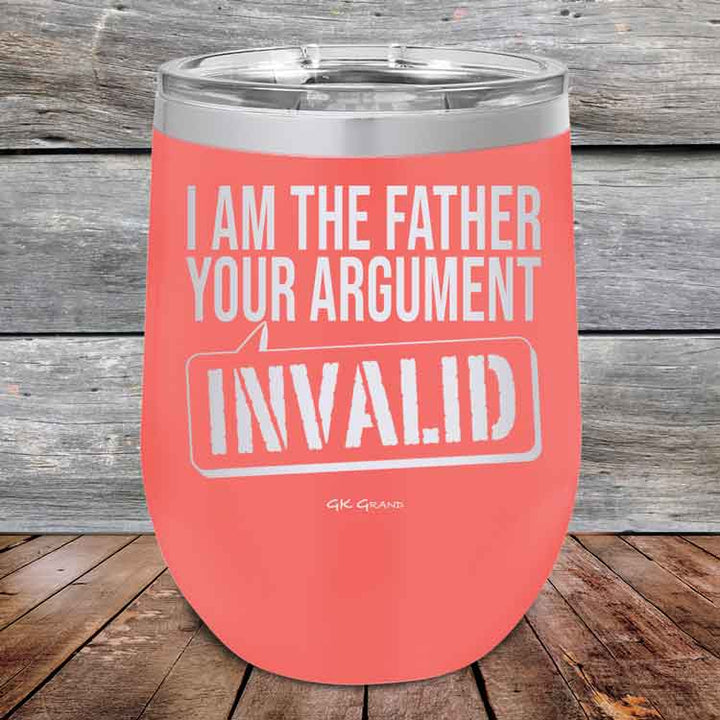 I Am The Father Your Argument - INVALID - Powder Coated Etched Tumbler
