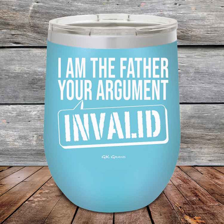 I Am The Father Your Argument - INVALID - Powder Coated Etched Tumbler
