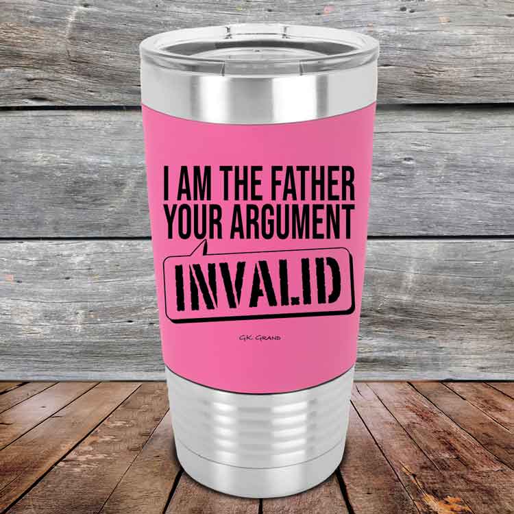 I Am The Father Your Argument - INVALID - Premium Silicone Wrapped Engraved Tumbler