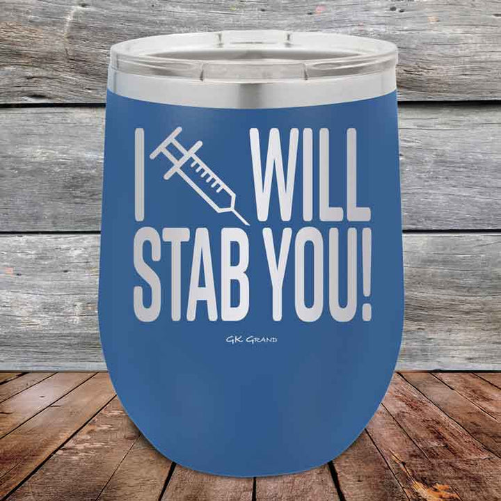 I Will Stab You! - 12 oz Powder Coated Etched Tumbler
