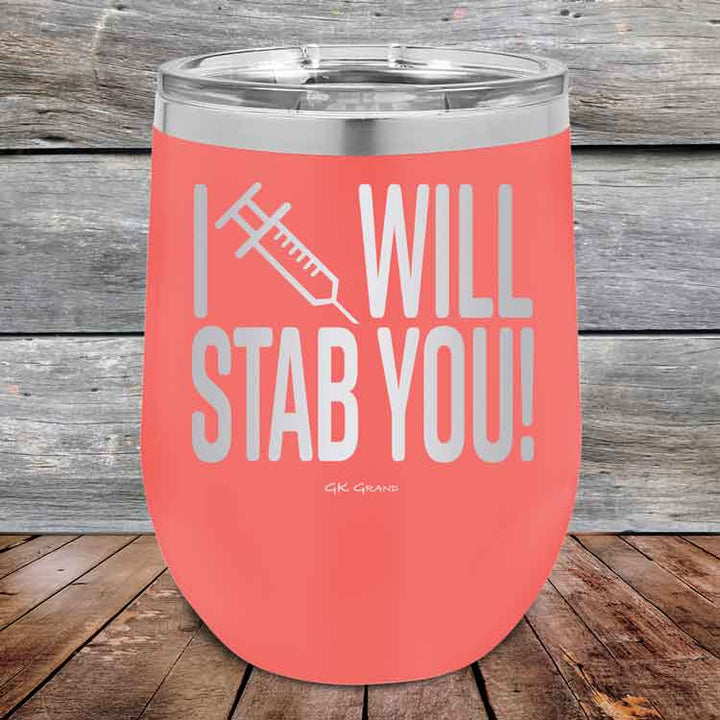 I Will Stab You! - 12 oz Powder Coated Etched Tumbler